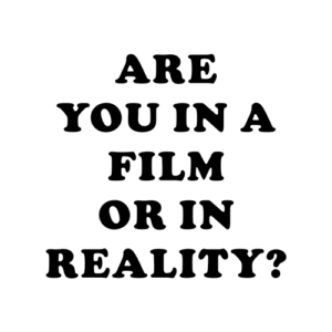 Are You In A Film Or In Reality T Shirt