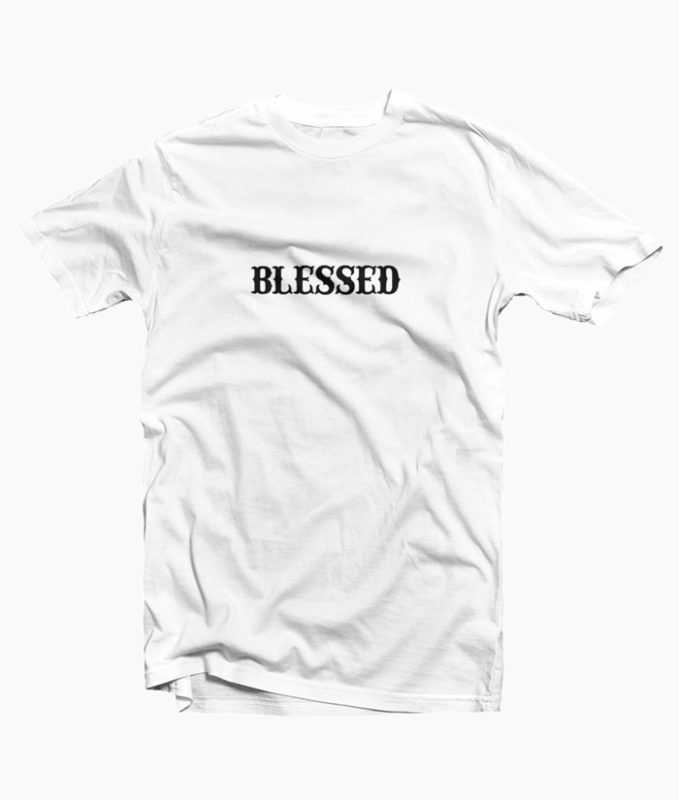 Blessed T Shirt - Adult Unisex Size S-M-L-XL-2XL-3Xl