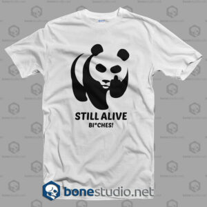 Still Alive Bitches T Shirt