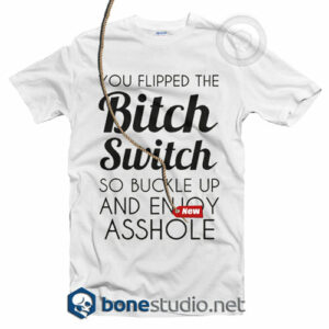 Bitch Switch T Shirt