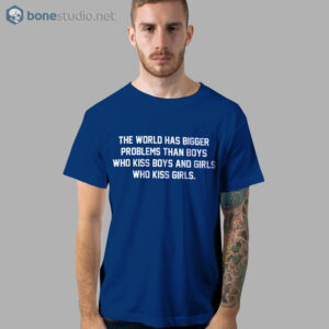 The World Has Bigger Problems T Shirt