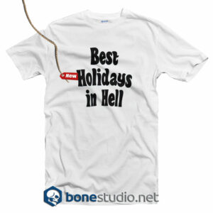 Best Holidays In Hell T Shirt