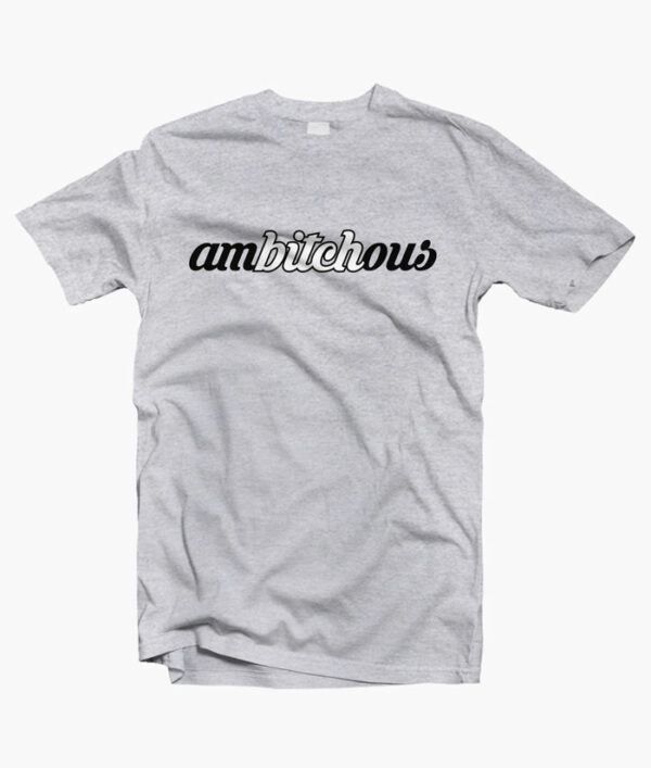 Ambitious T Shirt Graphic Tees For Men Women unisex