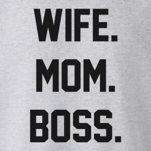 Wife Mom Boss T Shirt