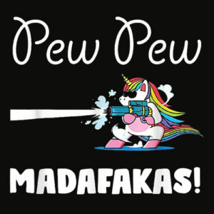 Unicorn PewPewPew Madafakas Unicorn Crazy Pew Gift Funny T Shirt