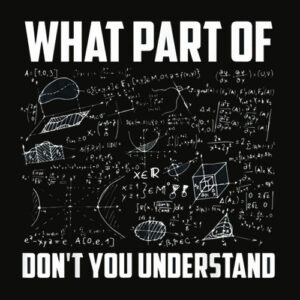 What Part Of Don’t You Understand Funny Math Teacher Gift T Shirt