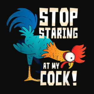 STOP STARING AT MY COCK Shirt Funny Chicken Gift