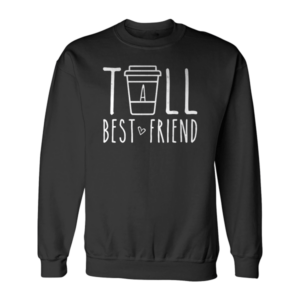 Tall Best Friend Quote Friendship Gift For 2 Cute Bestie BFF Sweatshirt