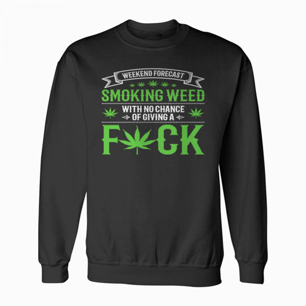 Marijuana Smoking Weed Weekend Forecast Design Sweatshirt